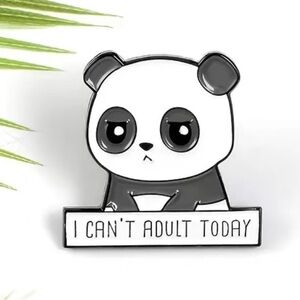 3/$25 Cartoon Panda Bear Pin Badge “I Can’t Adult Today” Unisex